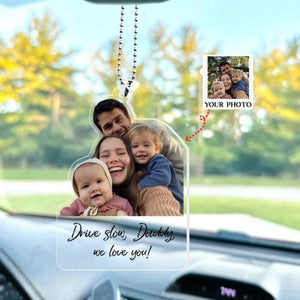 Customized Drive Safe Daddy Ornament with Family Photo, Personalised Picture Acrylic Hanger Gift for Him, Custom Gift Idea for Fathers Day